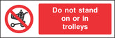 Do not stand on or in trolleys Sign